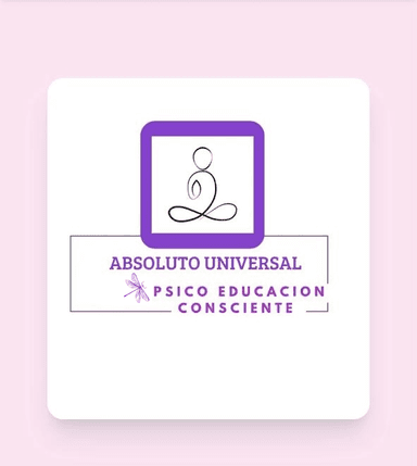 El Absoluto Universal - Psico Educación Consciente